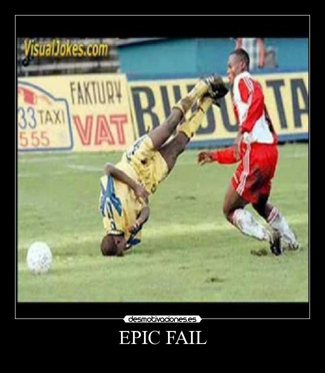 EPIC FAIL -