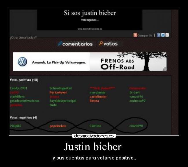 Justin bieber  - y sus cuentas para votarse positivo..