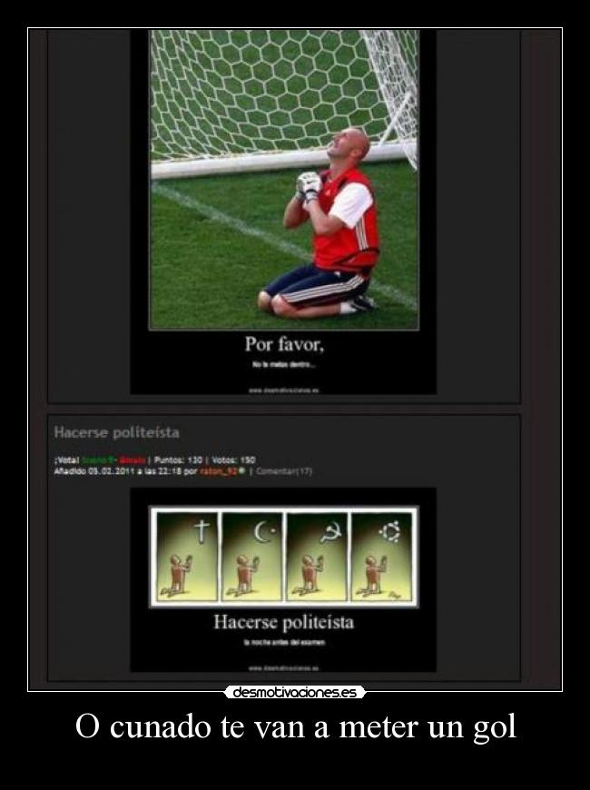 O cunado te van a meter un gol -