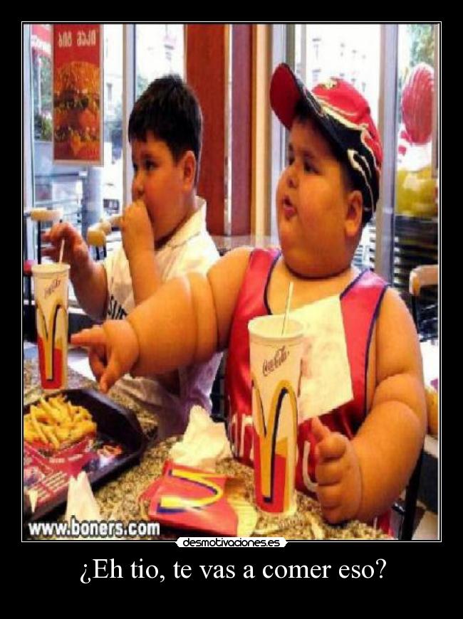 ¿Eh tio, te vas a comer eso? -