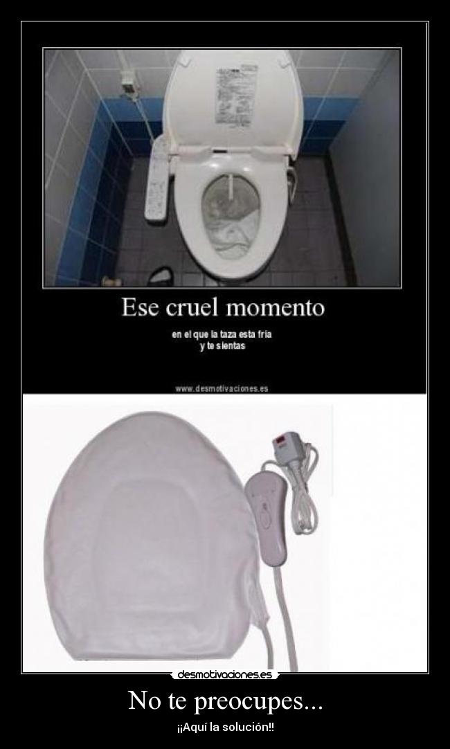 No te preocupes... -