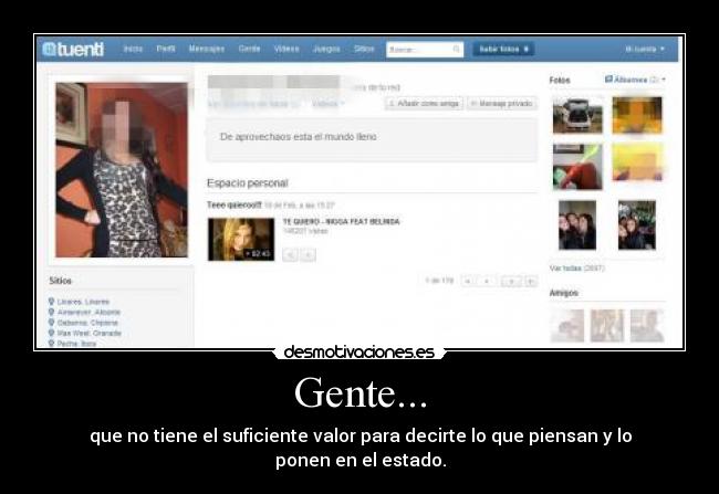 Gente... - que no tiene el suficiente valor para decirte lo que piensan y lo ponen en el estado.