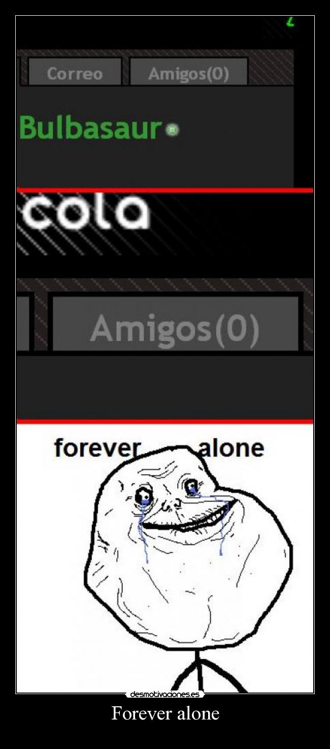 Forever alone -