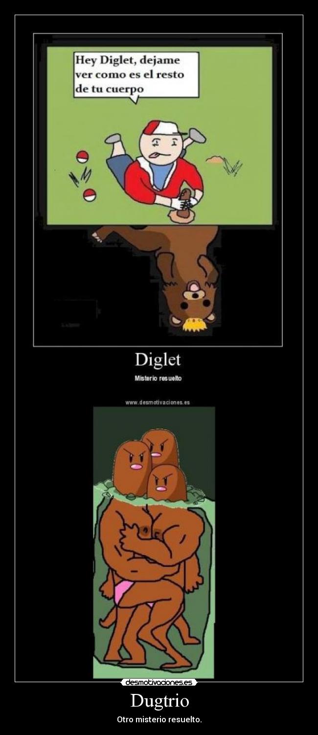 Dugtrio - Otro misterio resuelto.
