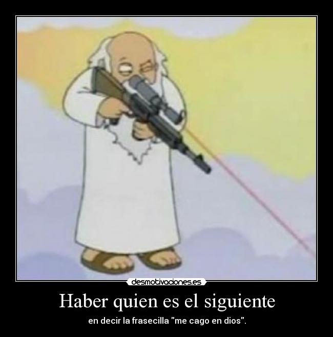 Haber quien es el siguiente - 