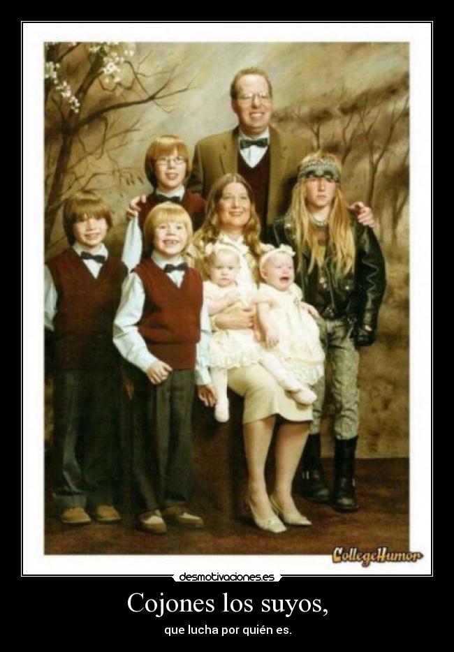 Cojones los suyos, - 