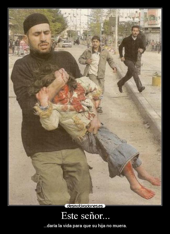 Este señor... - ...daría la vida para que su hija no muera.