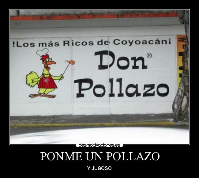 PONME UN POLLAZO - Y JUGOSO