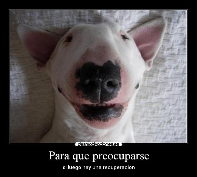 Para que preocuparse -