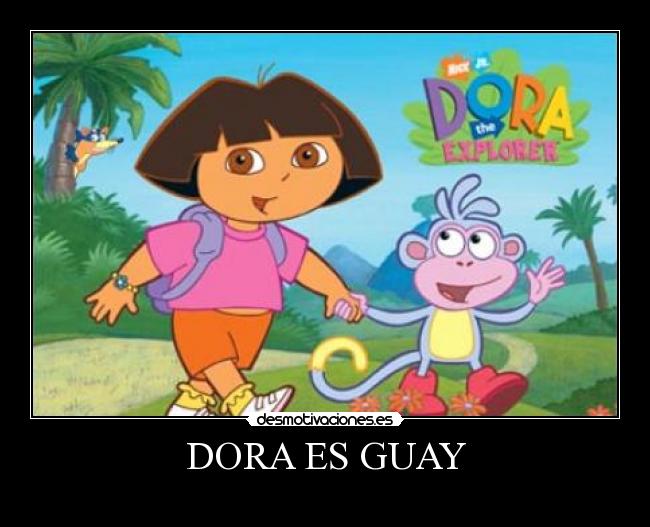DORA ES GUAY - 