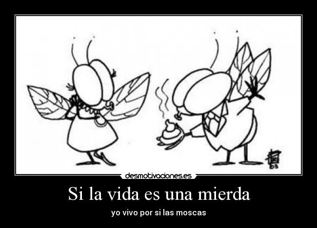 Si la vida es una mierda -
