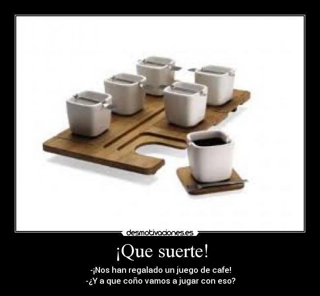 ¡Que suerte! -