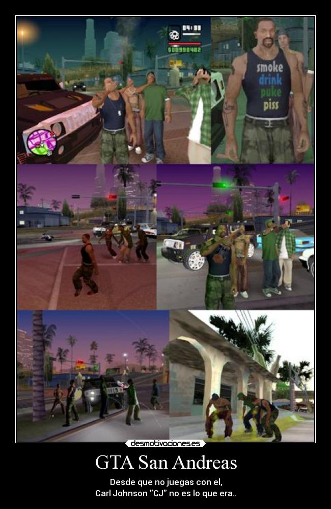 GTA San Andreas - Desde que no juegas con el,
Carl Johnson CJ no es lo que era..