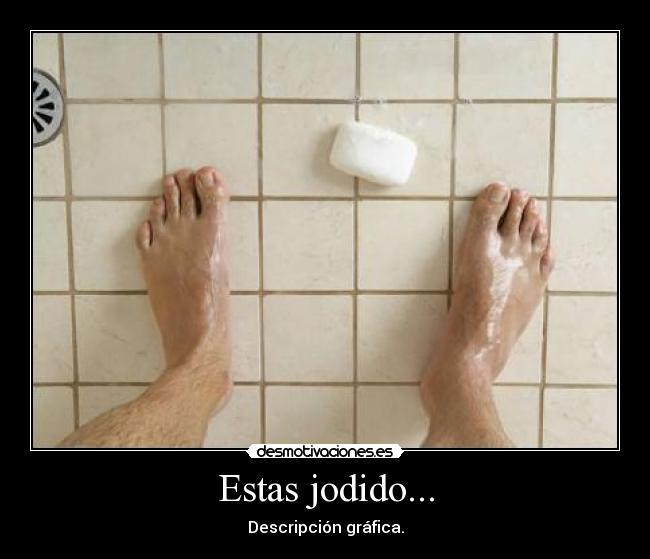 Estas jodido... - 