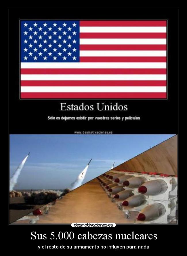 Sus 5.000 cabezas nucleares - y el resto de su armamento no influyen para nada