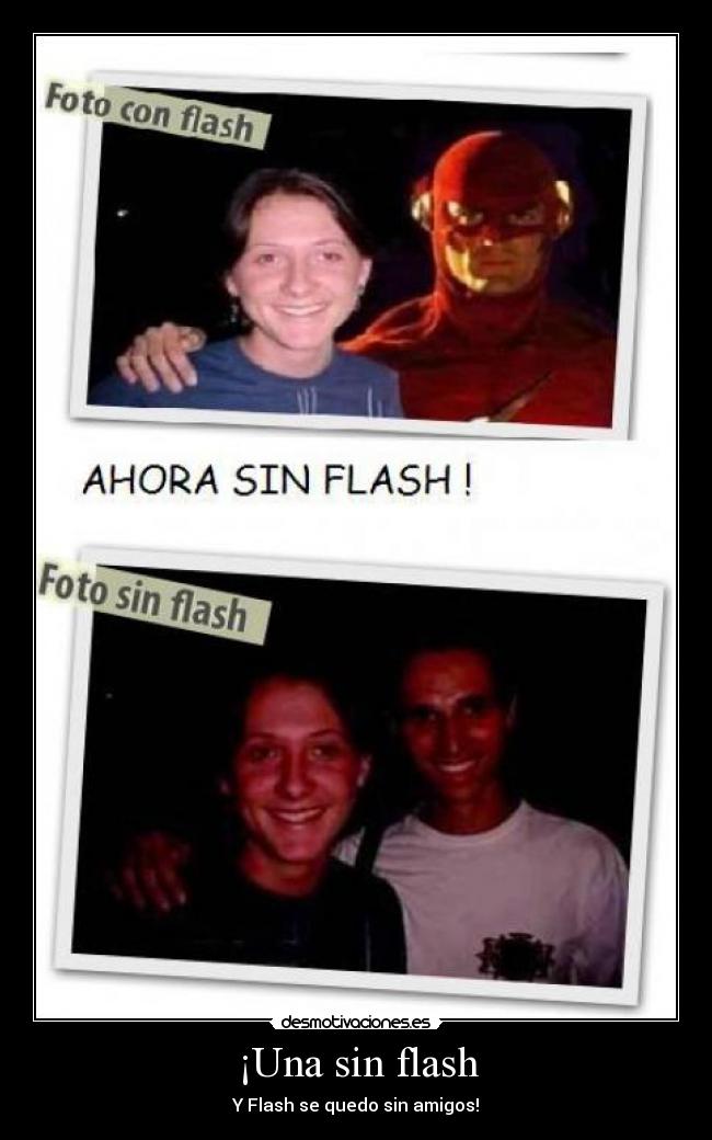 ¡Una sin flash - Y Flash se quedo sin amigos!