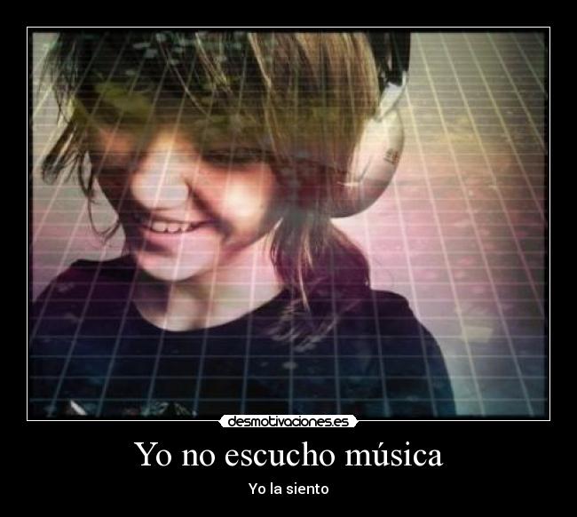 Yo no escucho música - Yo la siento