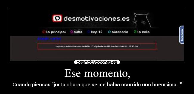 Ese momento, -
