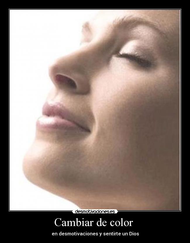Cambiar de color - en desmotivaciones y sentirte un Dios