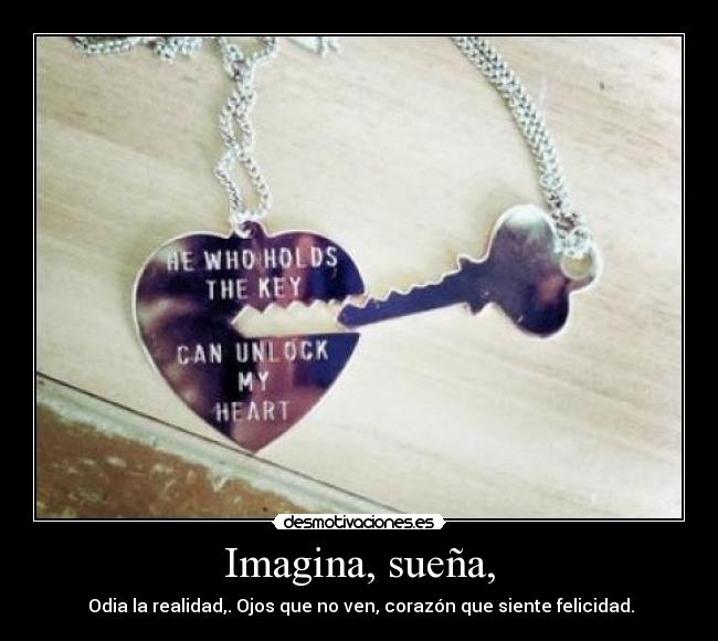 Imagina, sueña, -