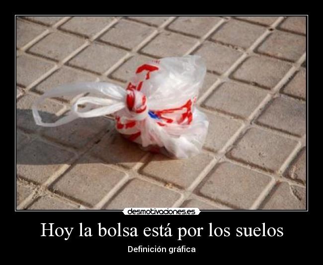 Hoy la bolsa está por los suelos - Definición gráfica