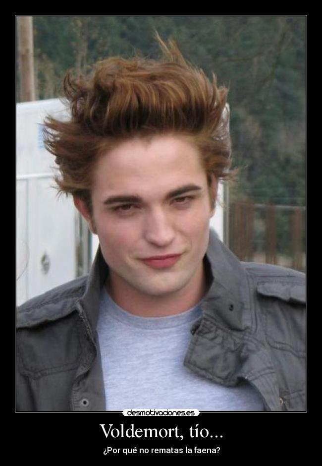 Voldemort, tío... -