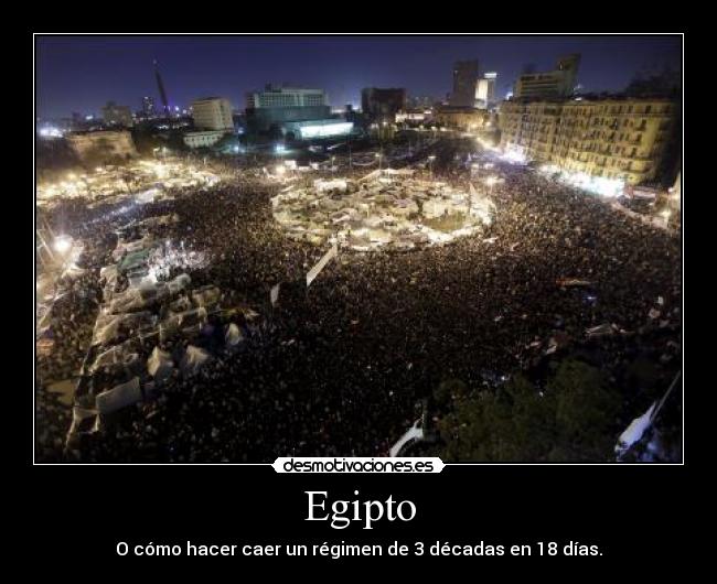 Egipto - O cómo hacer caer un régimen de 3 décadas en 18 días.