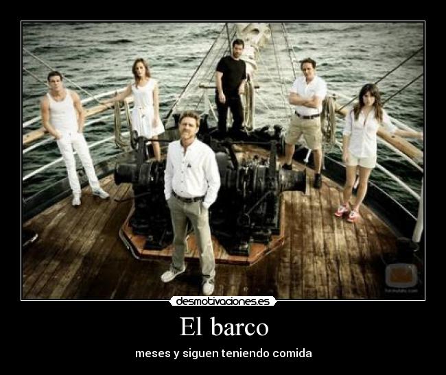 El barco - meses y siguen teniendo comida