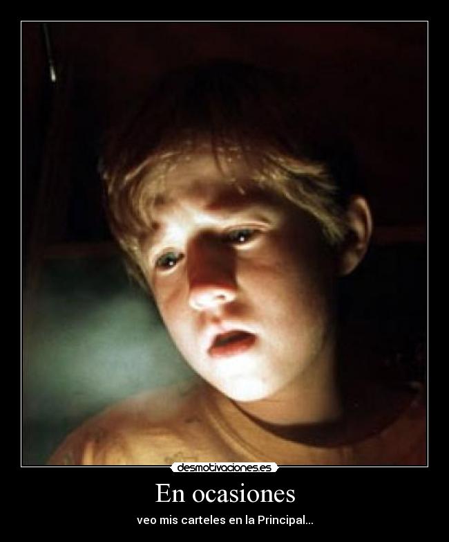 En ocasiones - veo mis carteles en la Principal...