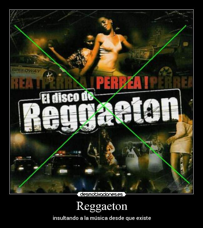 Reggaeton - insultando a la música desde que existe
