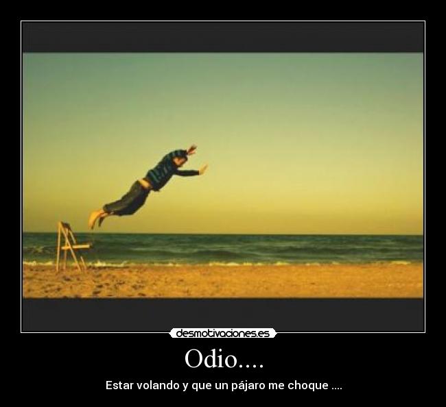 Odio.... -