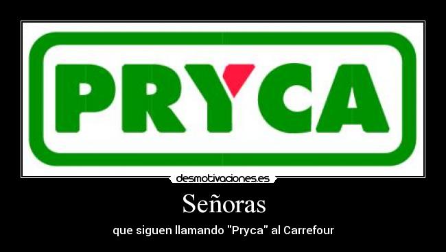 Señoras - que siguen llamando Pryca al Carrefour