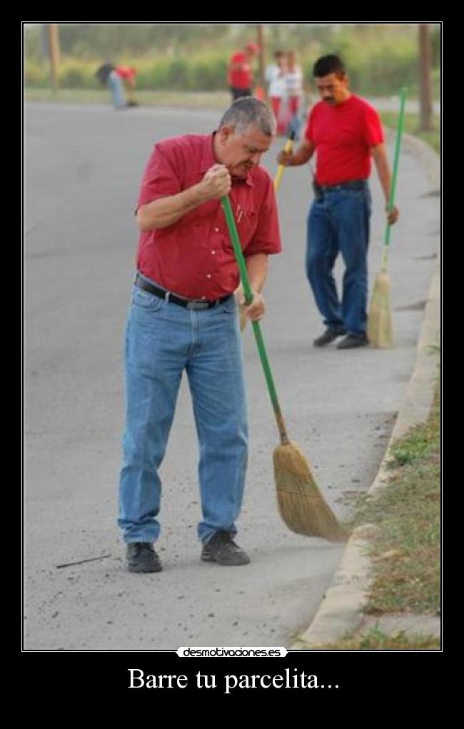 Barre tu parcelita... -