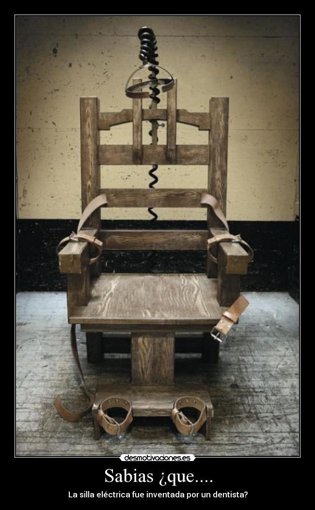 Sabias ¿que.... - La silla eléctrica fue inventada por un dentista?
