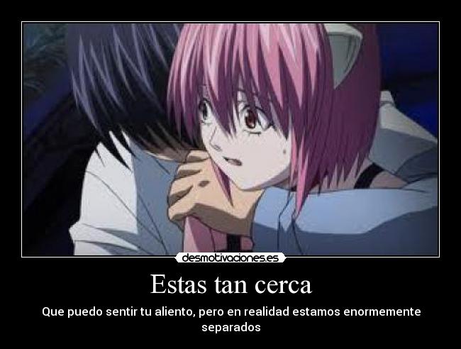 Estas tan cerca - Que puedo sentir tu aliento, pero en realidad estamos enormemente separados