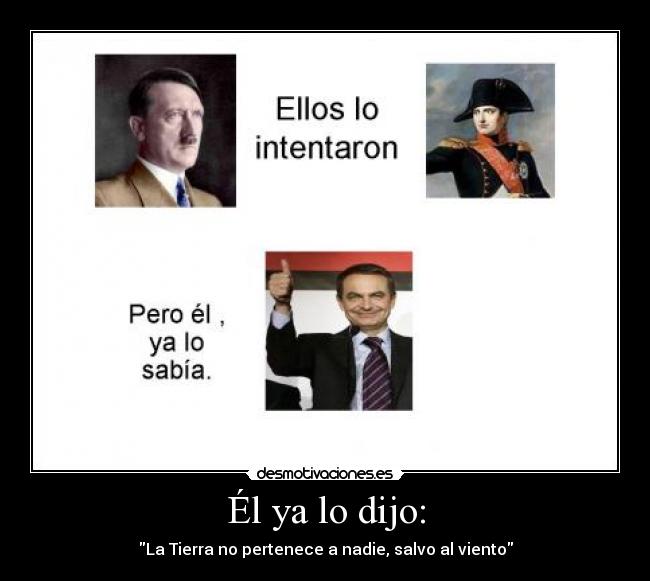 Él ya lo dijo: - La Tierra no pertenece a nadie, salvo al viento