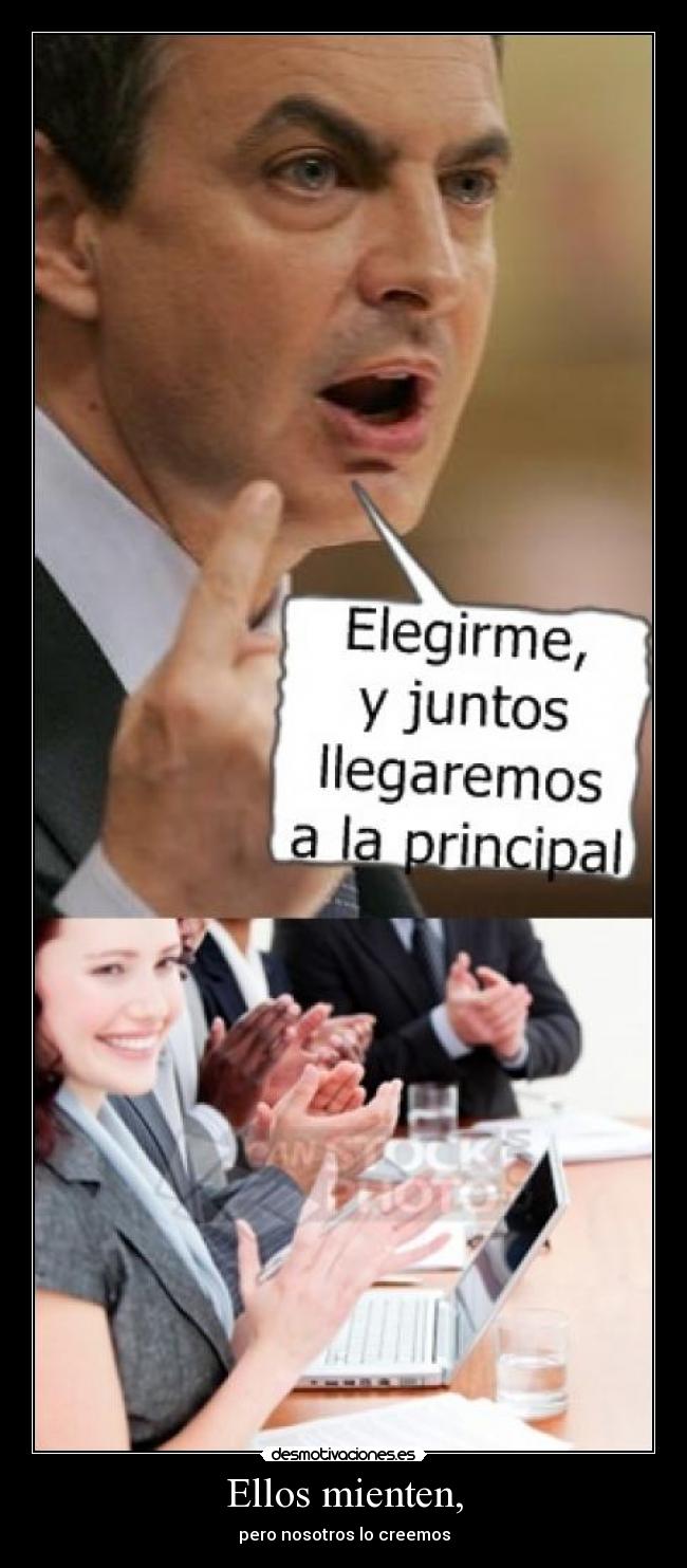 Ellos mienten, - pero nosotros lo creemos