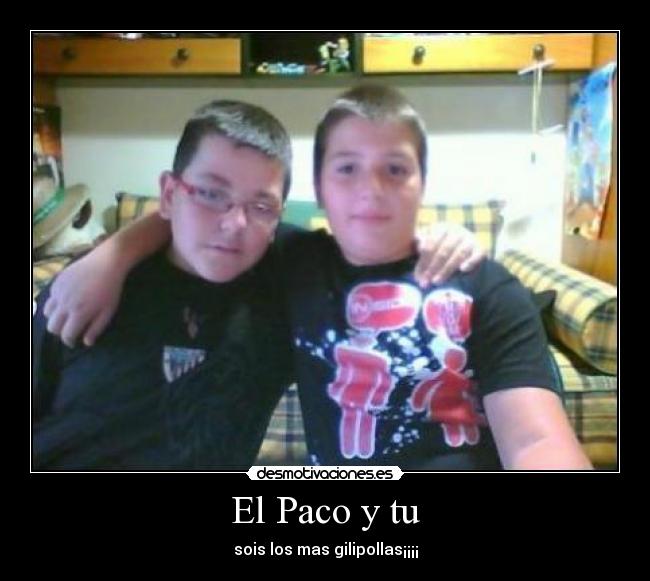 El Paco y tu - 