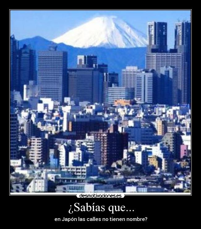 ¿Sabías que... - en Japón las calles no tienen nombre?