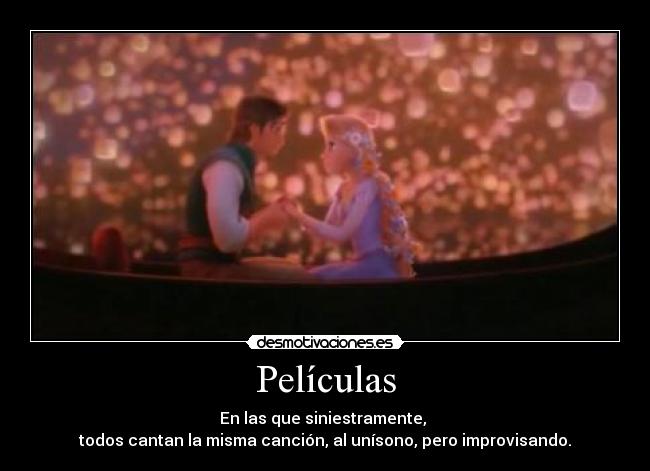 Películas - En las que siniestramente,
todos cantan la misma canción, al unísono, pero improvisando.