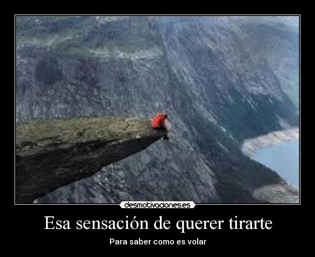 Esa sensación de querer tirarte - 