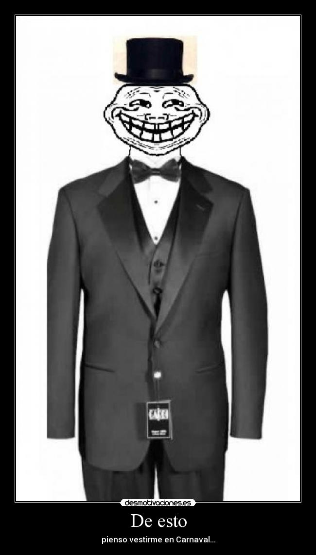 De esto - pienso vestirme en Carnaval...