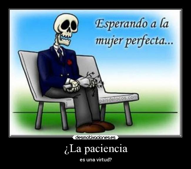 ¿La paciencia - 