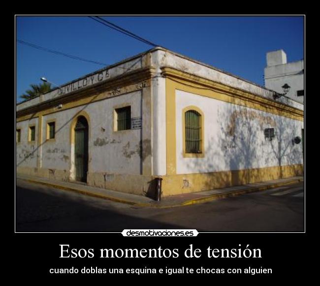 Esos momentos de tensión -