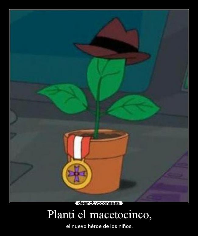 Planti el macetocinco, - el nuevo héroe de los niños.