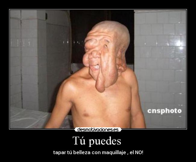 Tú puedes - tapar tú belleza con maquillaje , el NO!