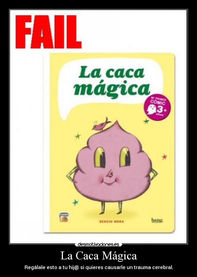 La Caca Mágica - Regálale esto a tu hij@ si quieres causarle un trauma cerebral.