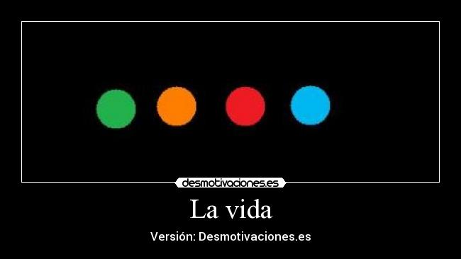La vida - Versión: Desmotivaciones.es