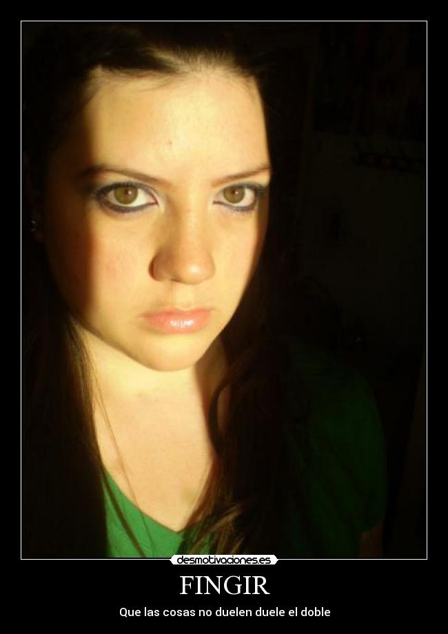 FINGIR - Que las cosas no duelen duele el doble