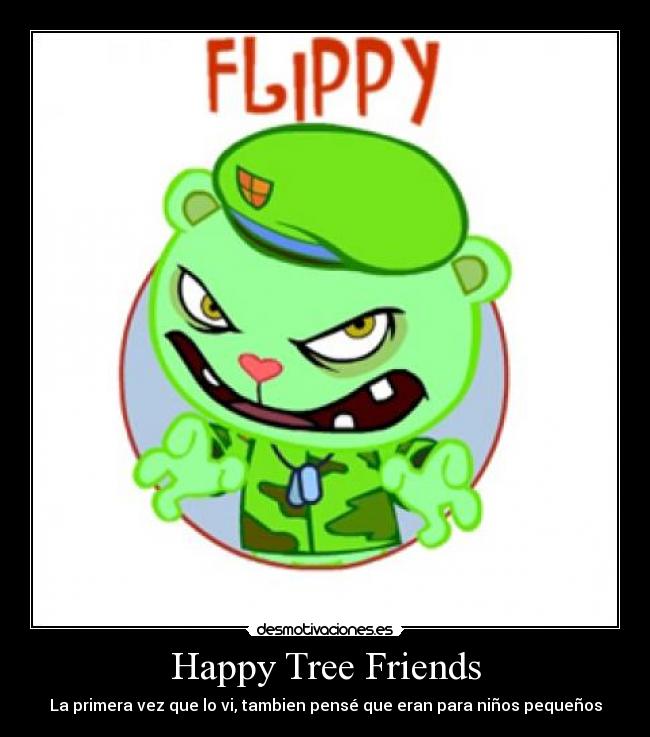 Happy Tree Friends - La primera vez que lo vi, tambien pensé que eran para niños pequeños